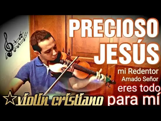 precioso jesus violin cover - Cómo se llama la que canta precioso Jesús